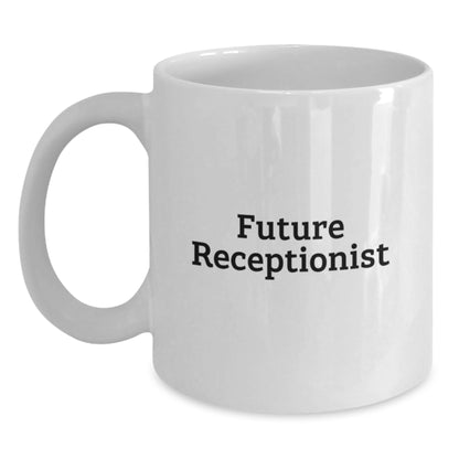 Funny Quotes for Future Receptionist, White Coffee Mug, Unique Christmas Unique Gifts from Friends, Coworkers, or Family - Main