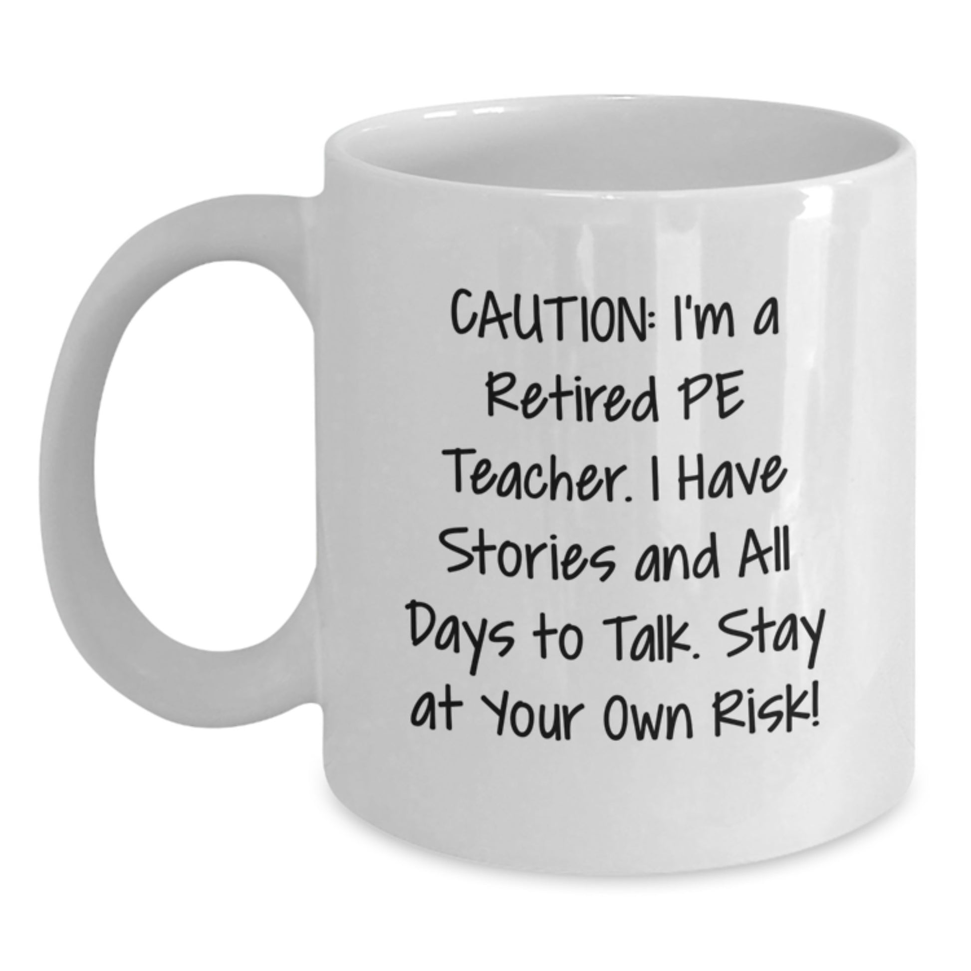 Funny PE Teacher Gifts for Men, Women, and Friends - Caution: I'm A Retired Pe Teacher Mug, White Coffee Mug, Christmas Unique Gifts from Family, Coworkers - Main