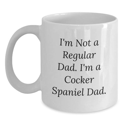 Cocker Spaniel Dog Lovers Funny Quote White Coffee Mugs - Gifts from Dad - Christmas Unique Mugs for Men - I'm Not A Regular Dad. I'm A Cocker Spaniel Dad. - Main