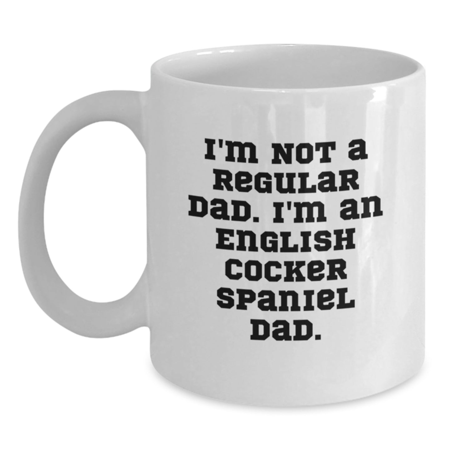English Cocker Spaniel Dad Funny Quote White Coffee Mug, Gifts for English Cocker Spaniel Dog Lover from Family, Men, Women, Friends - Main