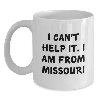 Missouri White Coffee Mug, Funny Quote 'I Can't Help It, I Am From Missouri', Unique Christmas Unique Gifts for Friends, Family or Coworkers - Main