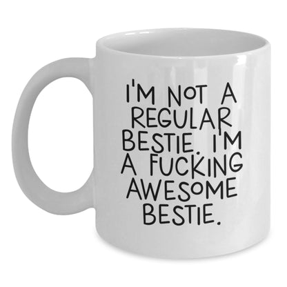 Funny Christmas Unique Gifts from Women to Bestie, White Coffee Mug with 'I'm Not A Regular Bestie. I'm A F--king Awesome Bestie.' Quote, Bestie White Coffee Mug, Bestie Christmas Unique Gifts - Main