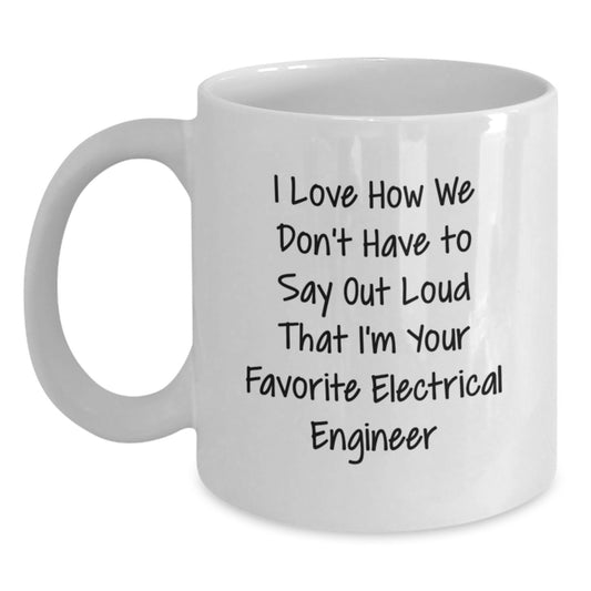 Gifts from Men to Electrical Engineer Friends Unique White Coffee Mug Funny Quote - Main