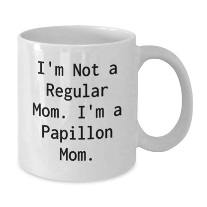 Papillon Dog Mom Funny Gifts White Coffee Mug for Friends from Mom or Family - Additional