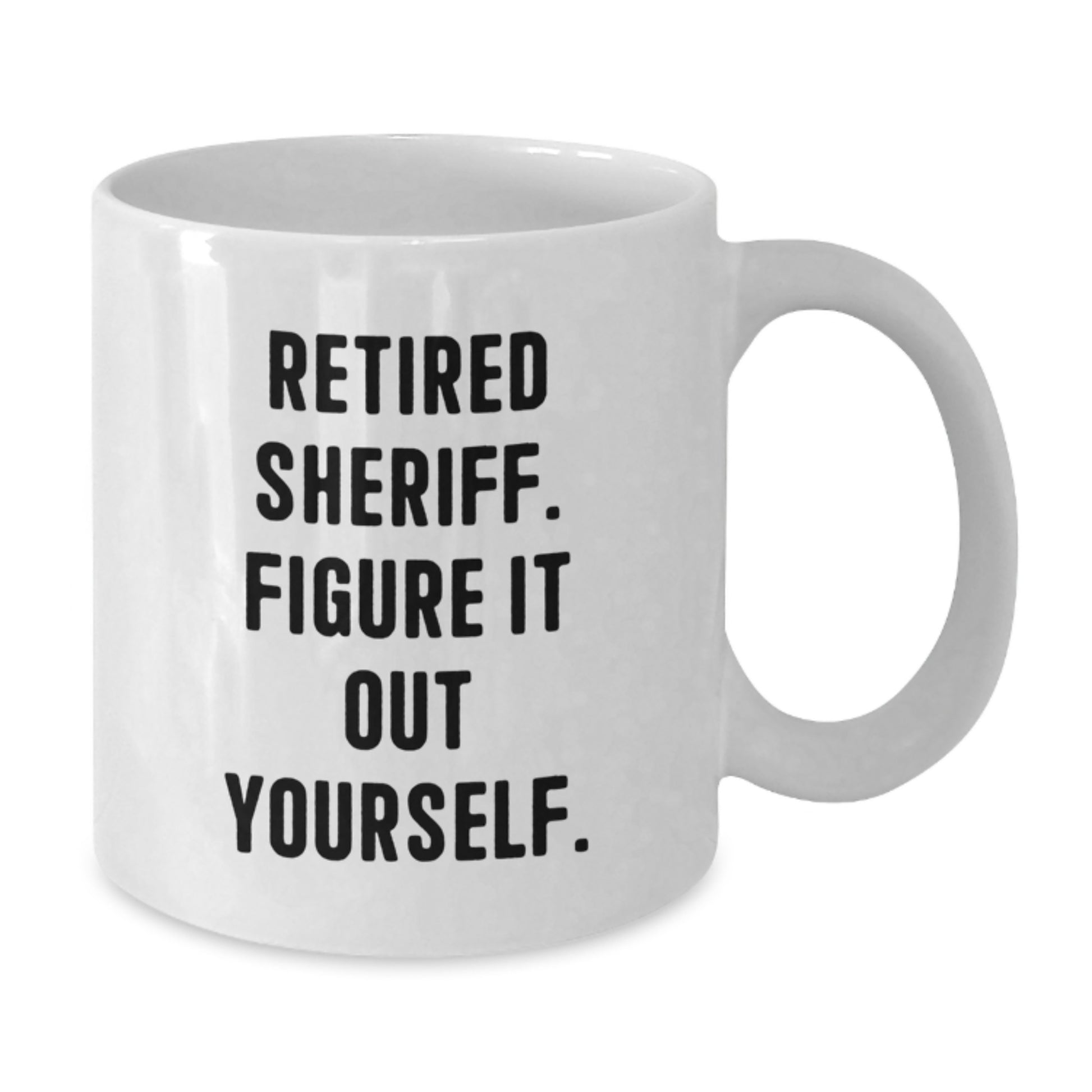 Funny Sheriff Gifts from Family, White Coffee Mug for Men, Retired Sheriff Figure It Out Yourself - Additional