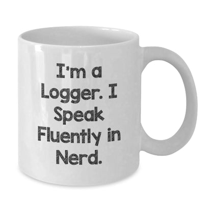 Funny Logger Gifts for Men, Logger White Coffee Mug, Perfect Christmas Unique Gifts from Friends to Family - Additional