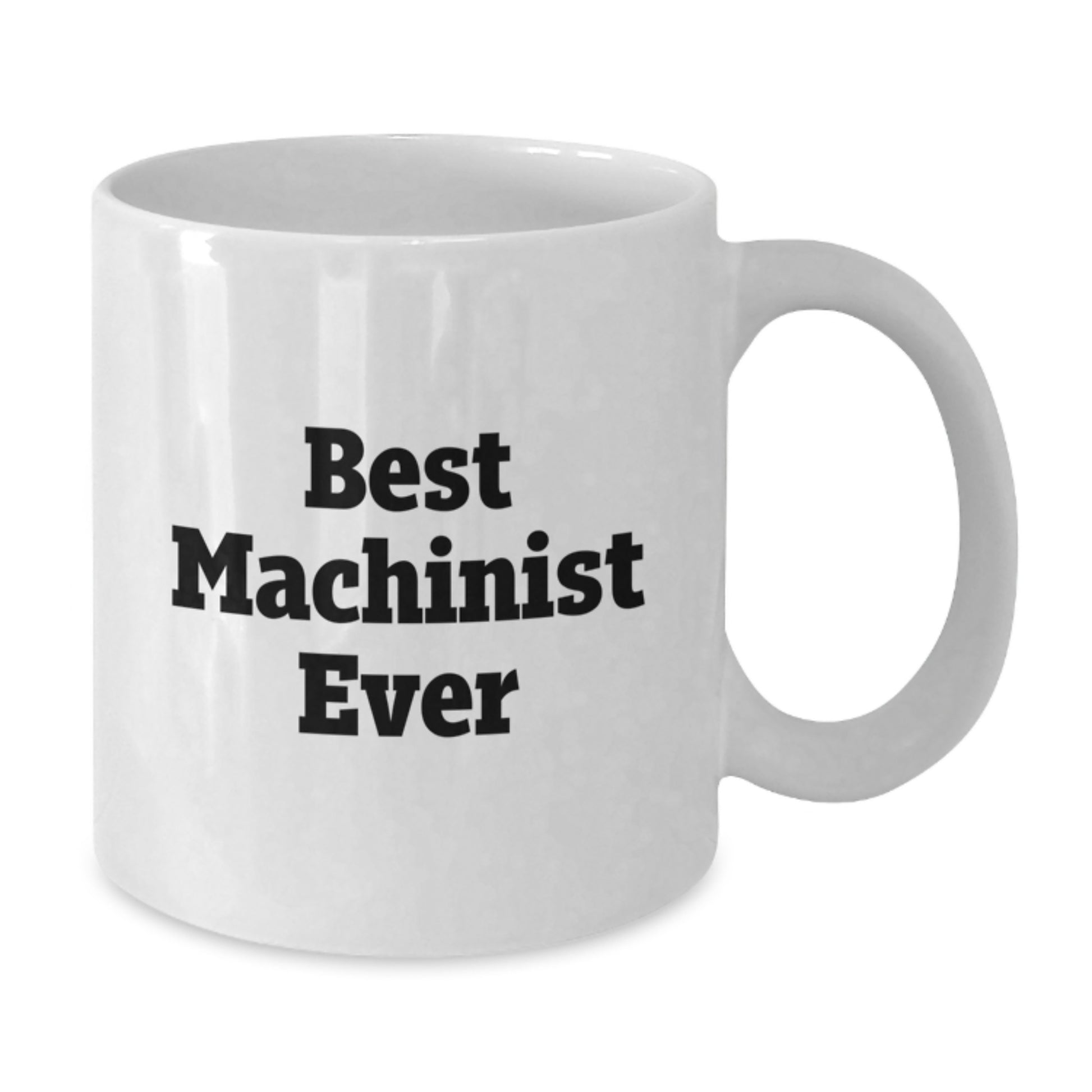 Funny Machinist Gifts from Men to Best Machinist Ever for Graduation Unique Gifts, White Coffee Mug - Additional