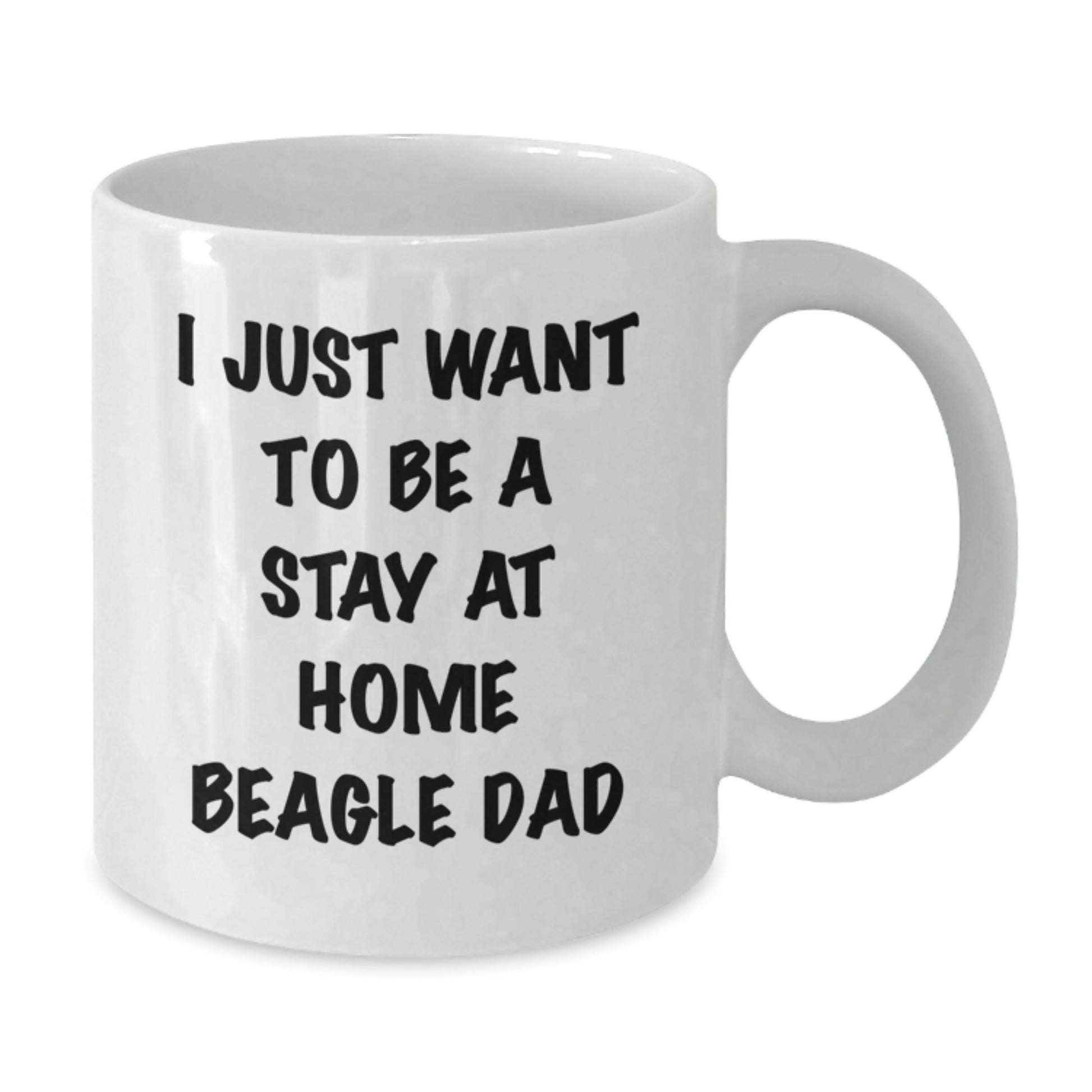 Funny Beagle Dad Gifts for Him - 'I Just Want To Be A Stay At Home Beagle Dad' White Coffee Mug for Graduation from Friends - Additional