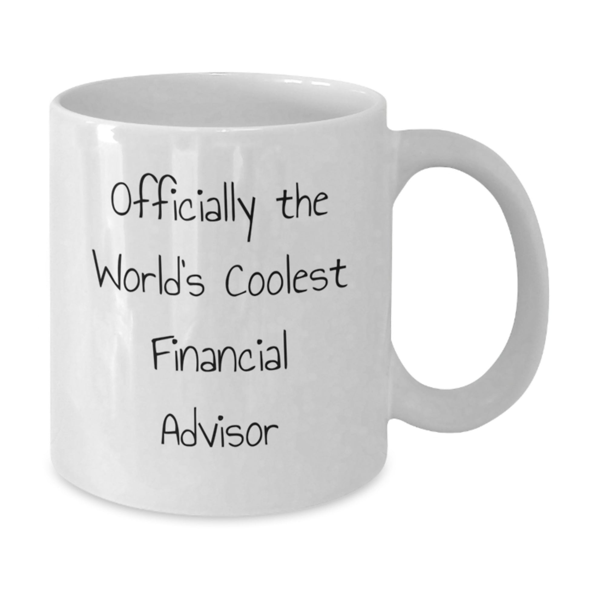 Funny Gifts from Friends to Financial Advisors this Christmas - Officially The World's Coolest Financial Advisor White Coffee Mug, 11oz or 15oz Capacity - Additional