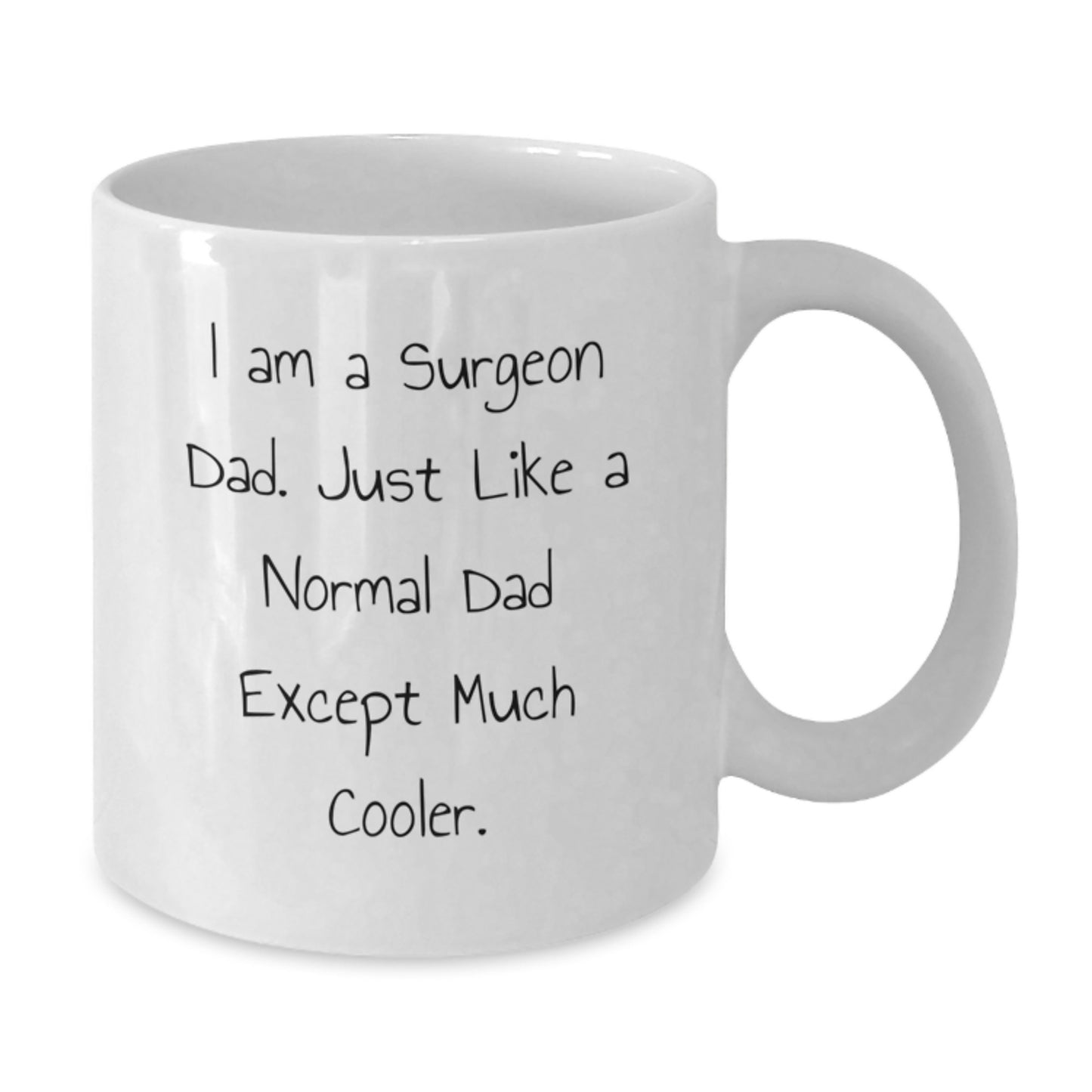 Funny Gifts from Dad to Surgeon Son or Daughter, Unique White Coffee Mug, Christmas Unique Gifts for Men or Women - Additional