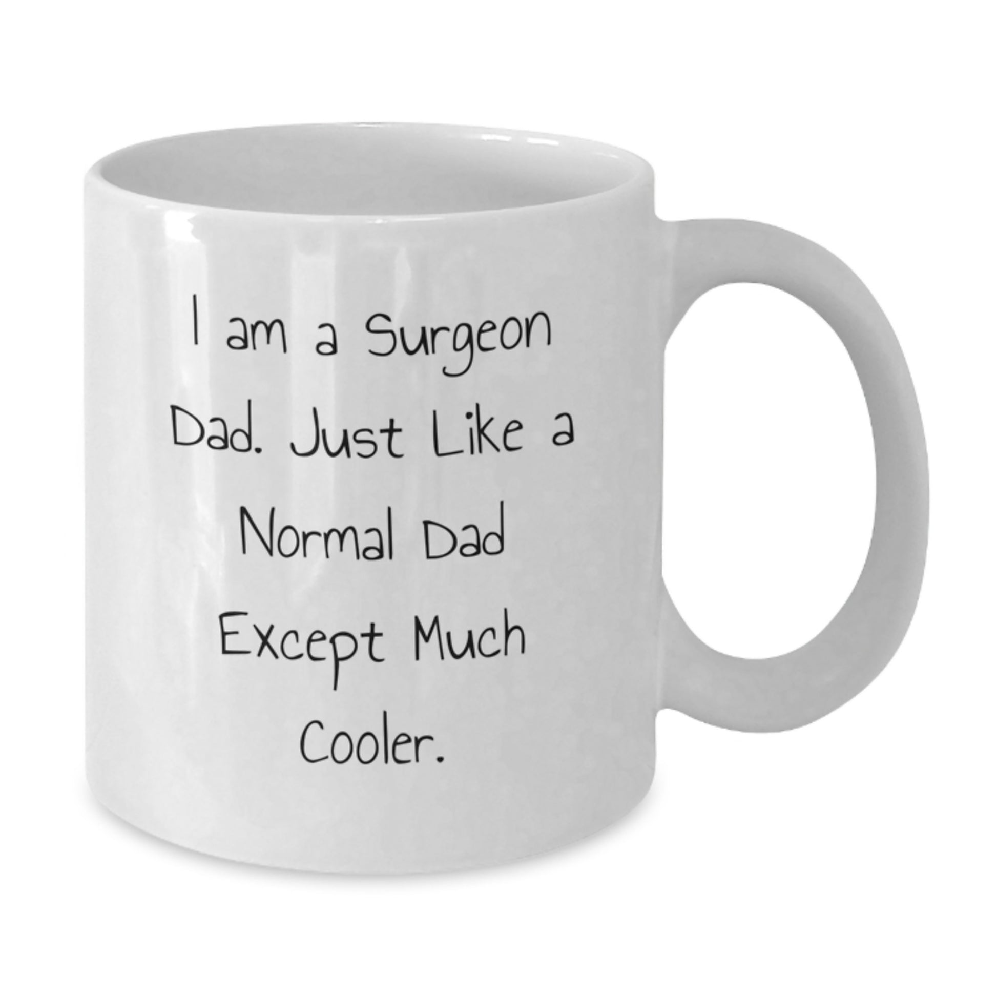 Funny Gifts from Dad to Surgeon Son or Daughter, Unique White Coffee Mug, Christmas Unique Gifts for Men or Women - Additional