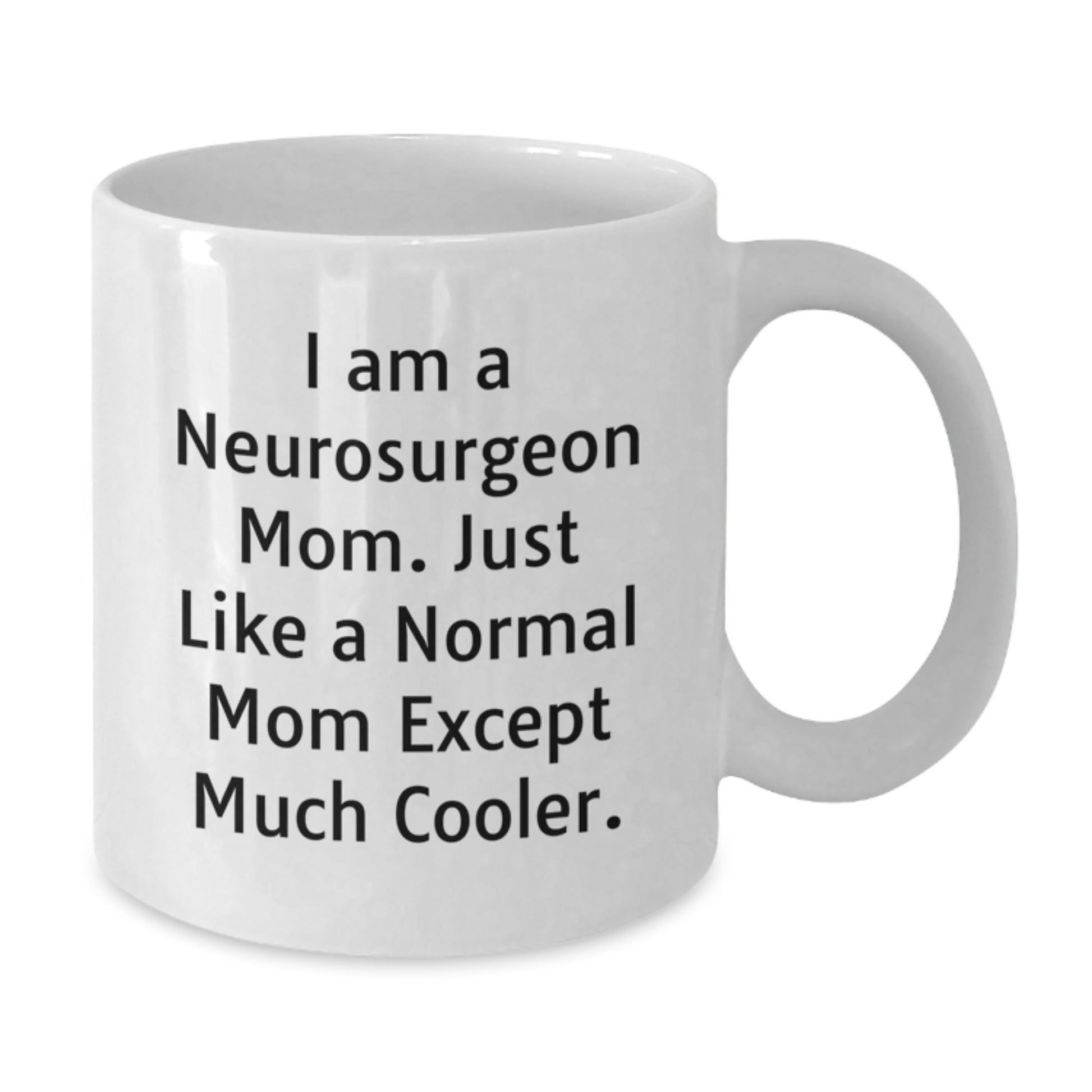 Funny Neurosurgeon Mom Gifts for Her - White Coffee Mug from Friends, Unique Graduation Presents for Her - Additional