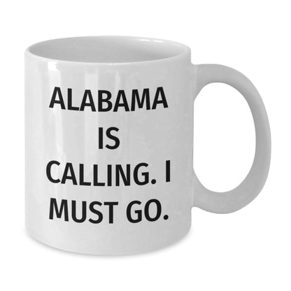 Funny Alabama White Coffee Mug, Gifts from Friends and Family, Quote 'Alabama Is Calling. I Must Go.', Birthday Unique Gifts - Additional