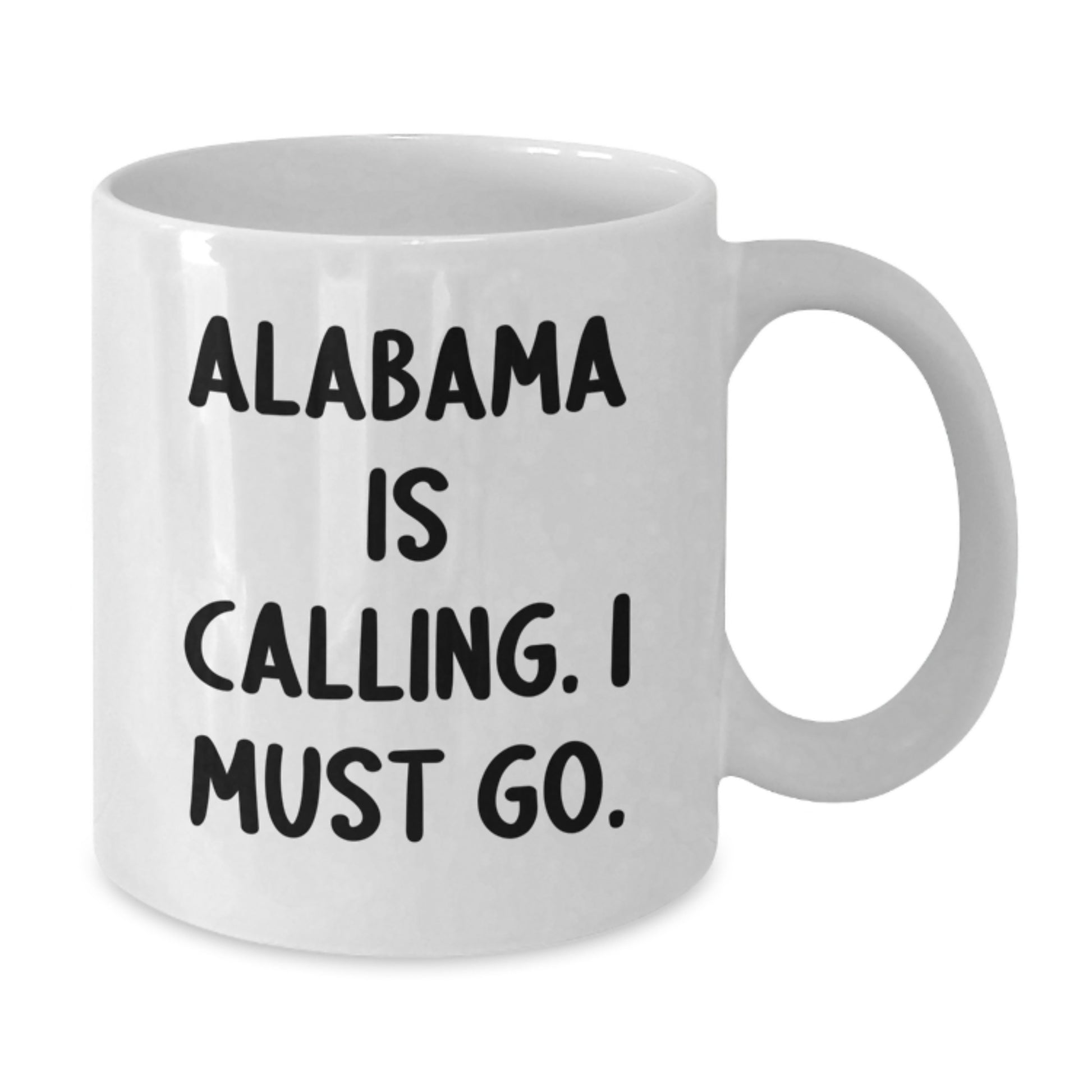 Alabama White Coffee Mug, Funny Quote, Gifts from Friends, Unique Birthday Unique Gifts for Alabama Lovers, 'Alabama Is Calling. I Must Go.' - Additional