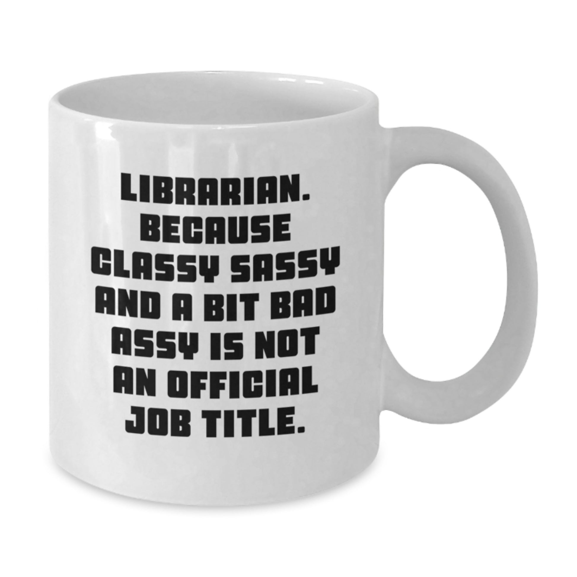 Funny Librarian Gifts for Friends, White Coffee Mugs with Classy Sassy Quote, Christmas Unique Gifts from Family - Additional
