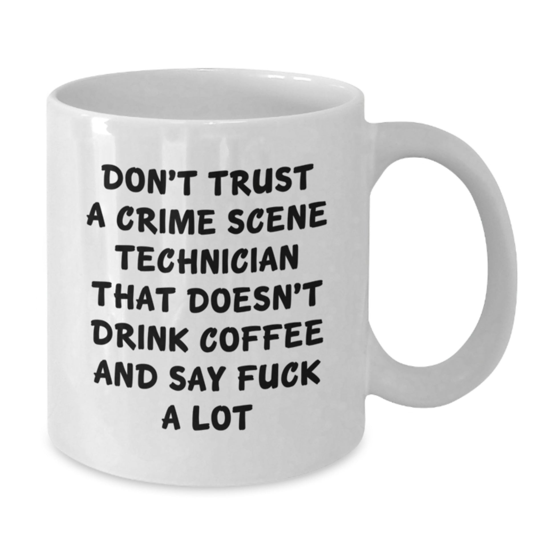 Crime Scene Technician Christmas Unique Gifts from Men to Friends - Funny Coffee Lover Mug - 11oz or 15oz Ceramic White Mug for Crime Scene Technician Enthusiasts - Additional