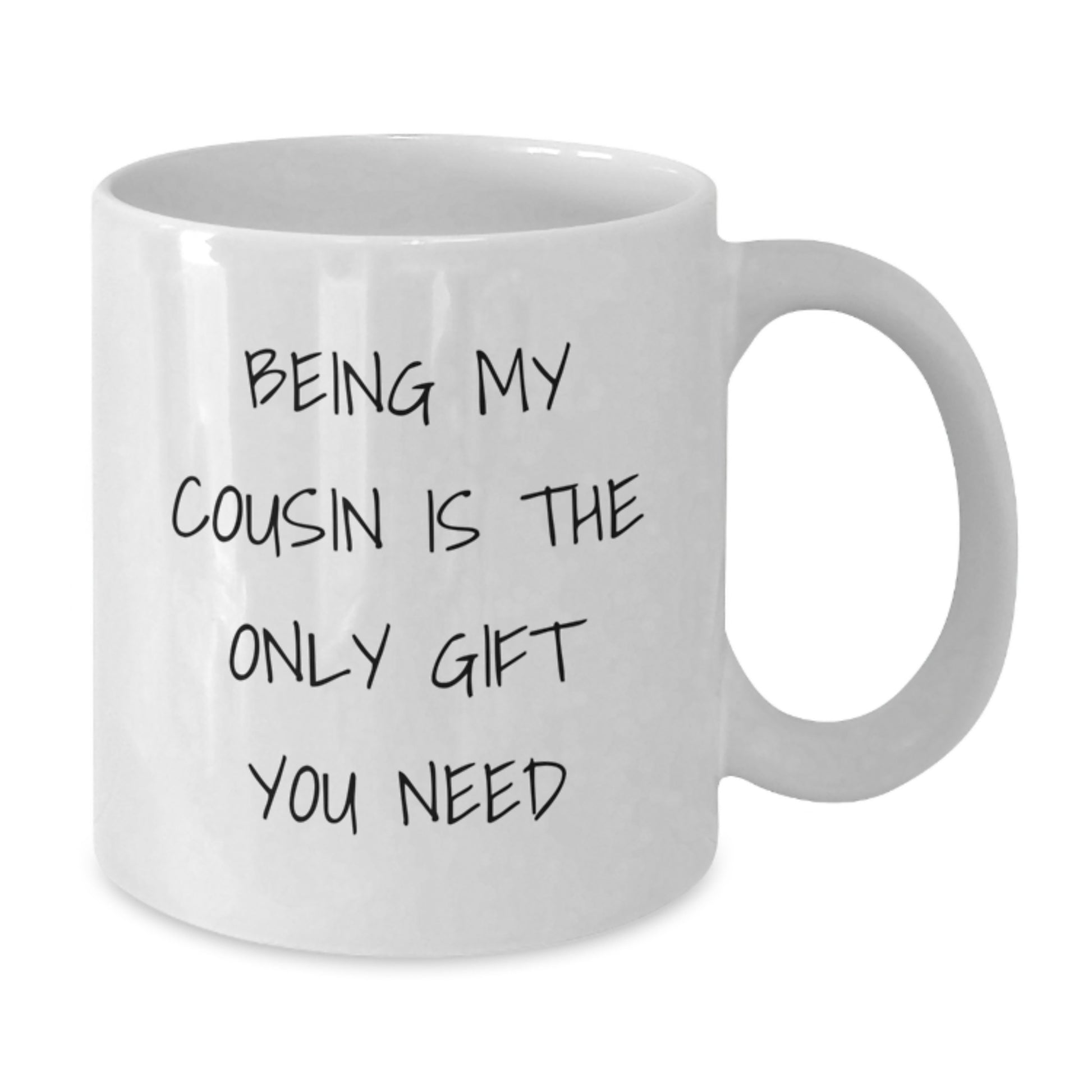 Cousin Gifts from Family, Being My Cousin Is The Only Gift You Need White Coffee Mug, Christmas Unique Gifts - Additional