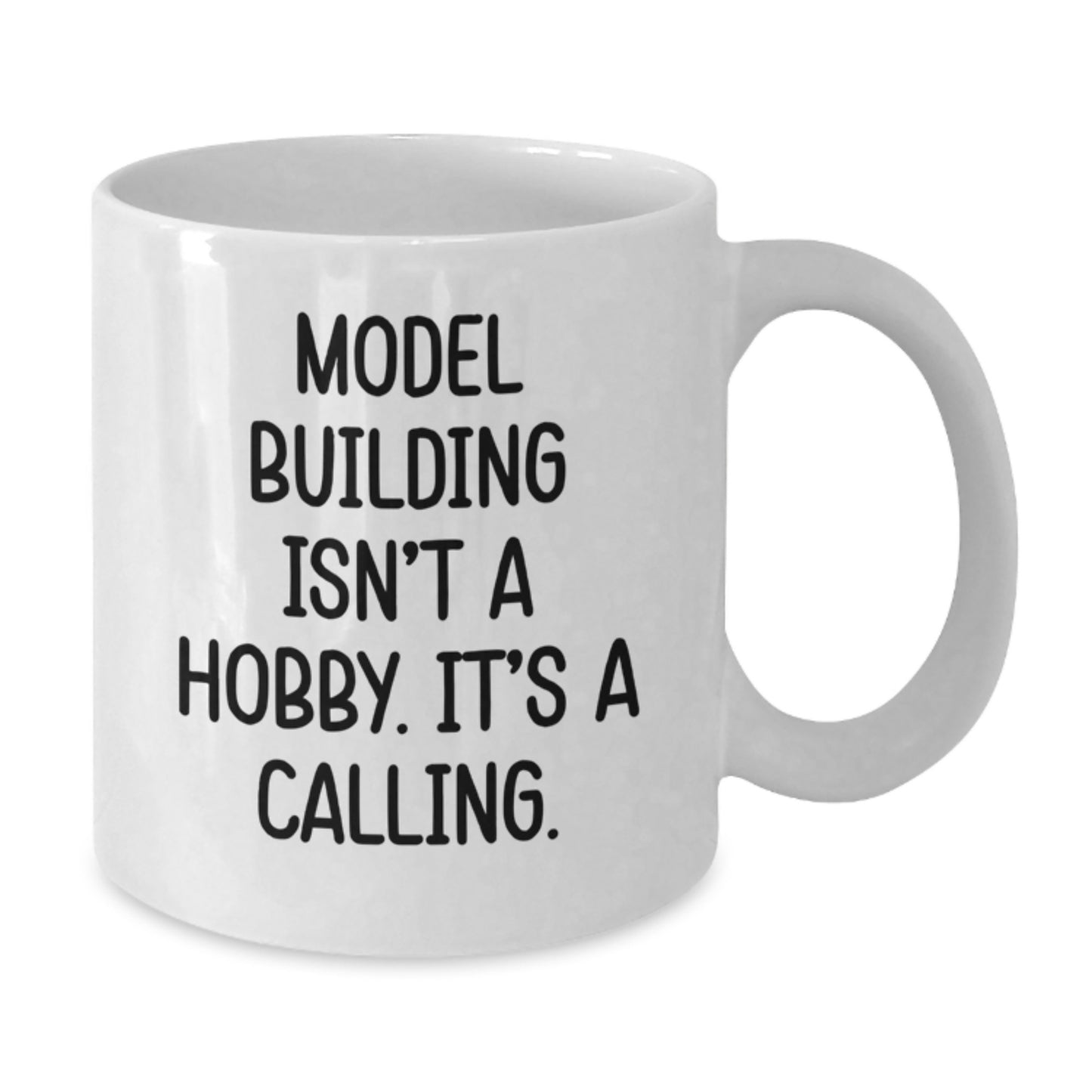 Funny Model Building Gifts from Friends or Family for Graduation, 'Model Building Isn't A Hobby. It's A Calling.' White Coffee Mug - Additional