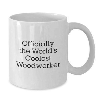Funny Woodworker Gifts, White Coffee Mug for Men, Officially The World's Coolest Woodworker Quote, Graduation Unique Gifts from Friends, Woodworker Mugs - Additional