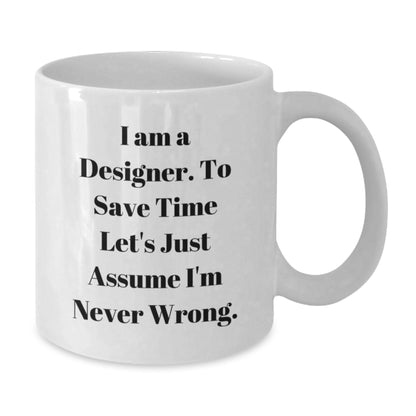 Funny White Coffee Mug for Designer Friends Gifts from Men to Family - Additional