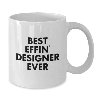 Funny Designer Gifts from Friends, Best Effin' Designer Ever White Coffee Mug for Graduation, Unique Gifts for Men - Additional