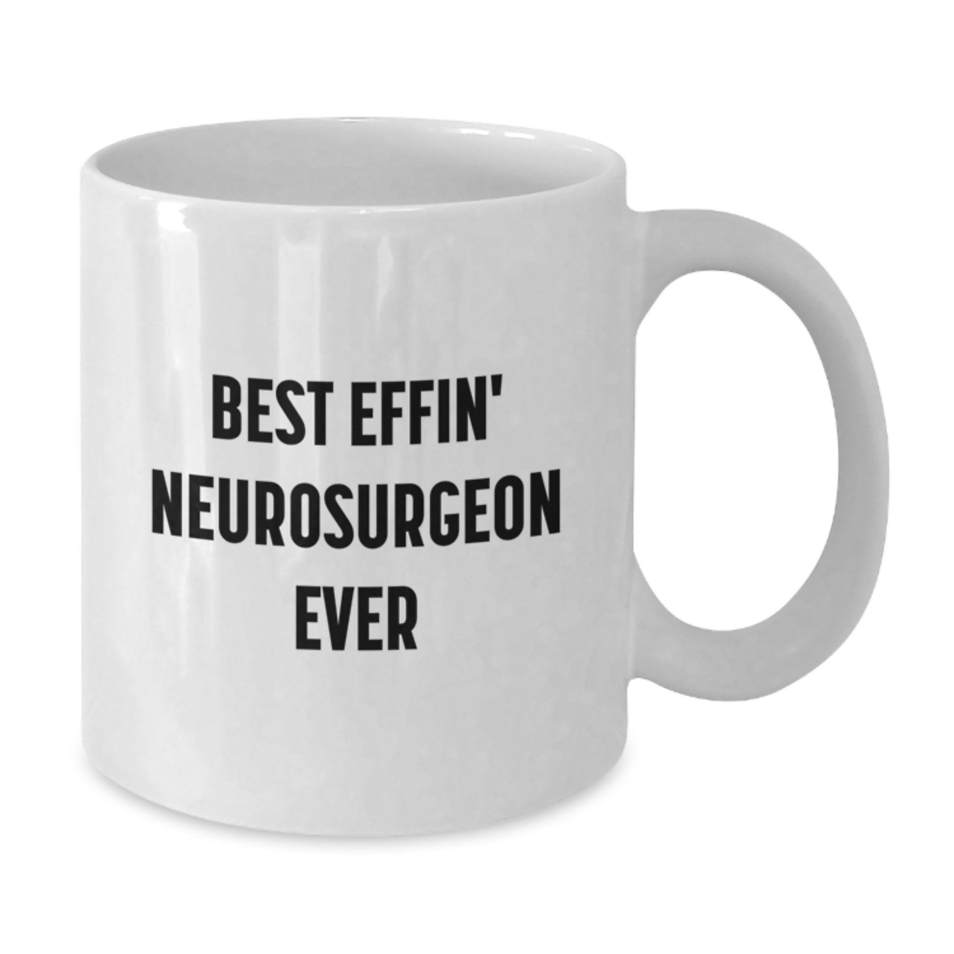 Funny Gifts from Men to Best Effin' Neurosurgeon Ever, White Coffee Mug for Christmas, Unique Gifts for Neurosurgeon Friends - Additional