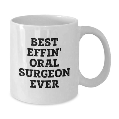 Funny Oral Surgeon Gifts from Friends, White Coffee Mug for Oral Surgeon, Best Effin' Oral Surgeon Ever Quote, Christmas Unique Gifts for Men, Women, Family - Additional