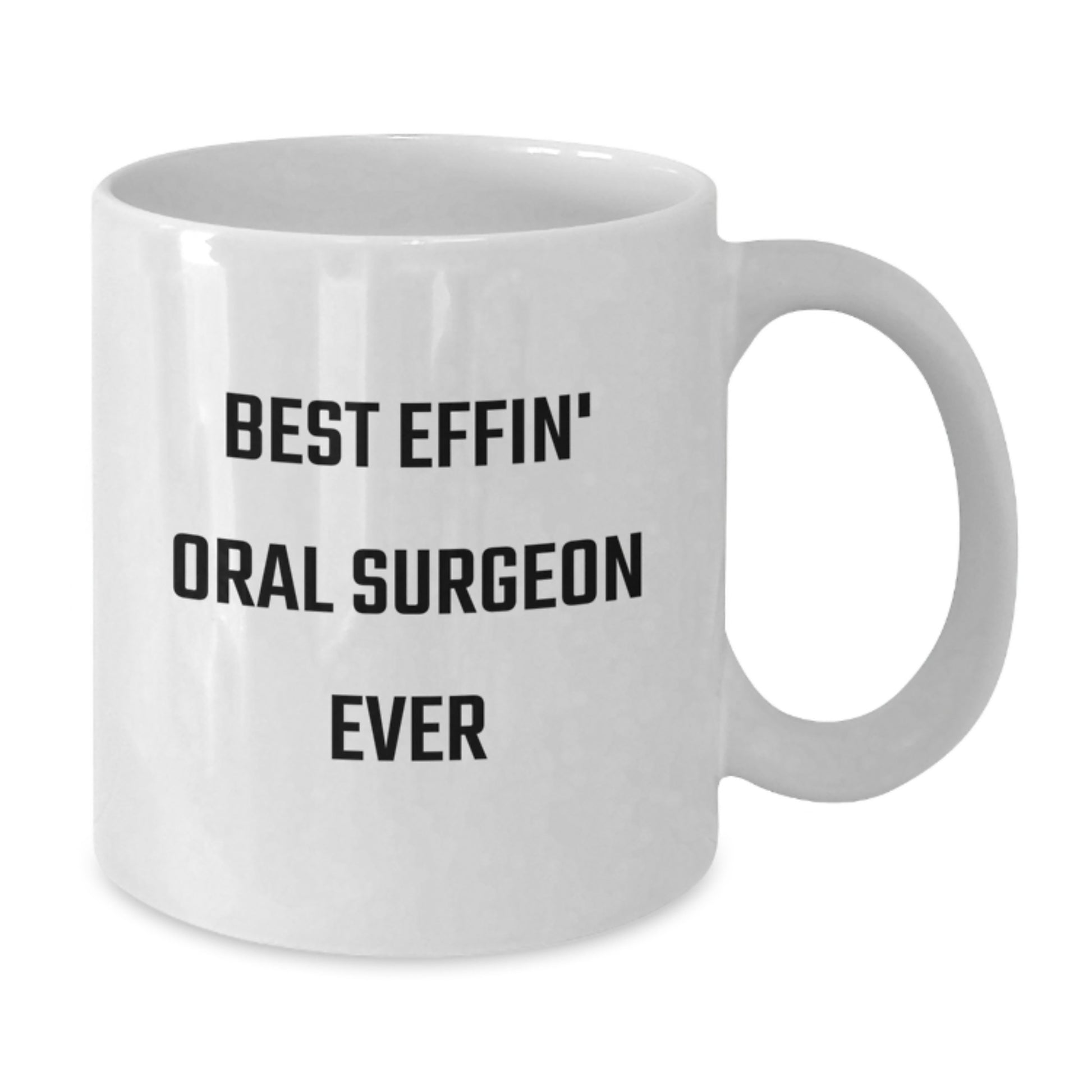 Funny Oral Surgeon Gift, Best Effin' White Coffee Mug for Christmas Unique Gifts from Friends to Oral Surgeon - Additional
