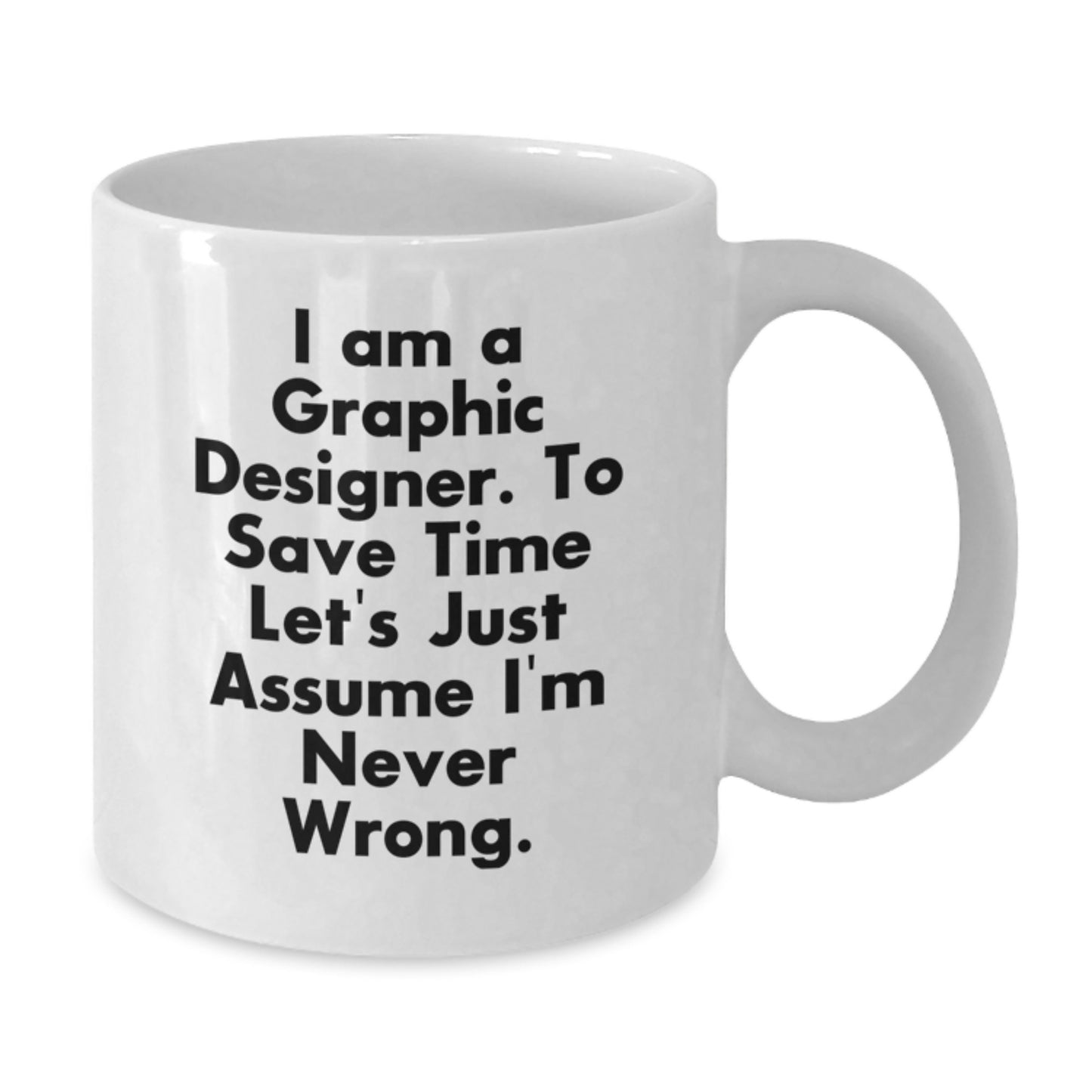 Unique Graphic Designer Gifts for Him or Her, Funny White Coffee Mug, I'm Never Wrong Mug, Christmas Unique Gifts for Friends, Family, Coworkers - Additional