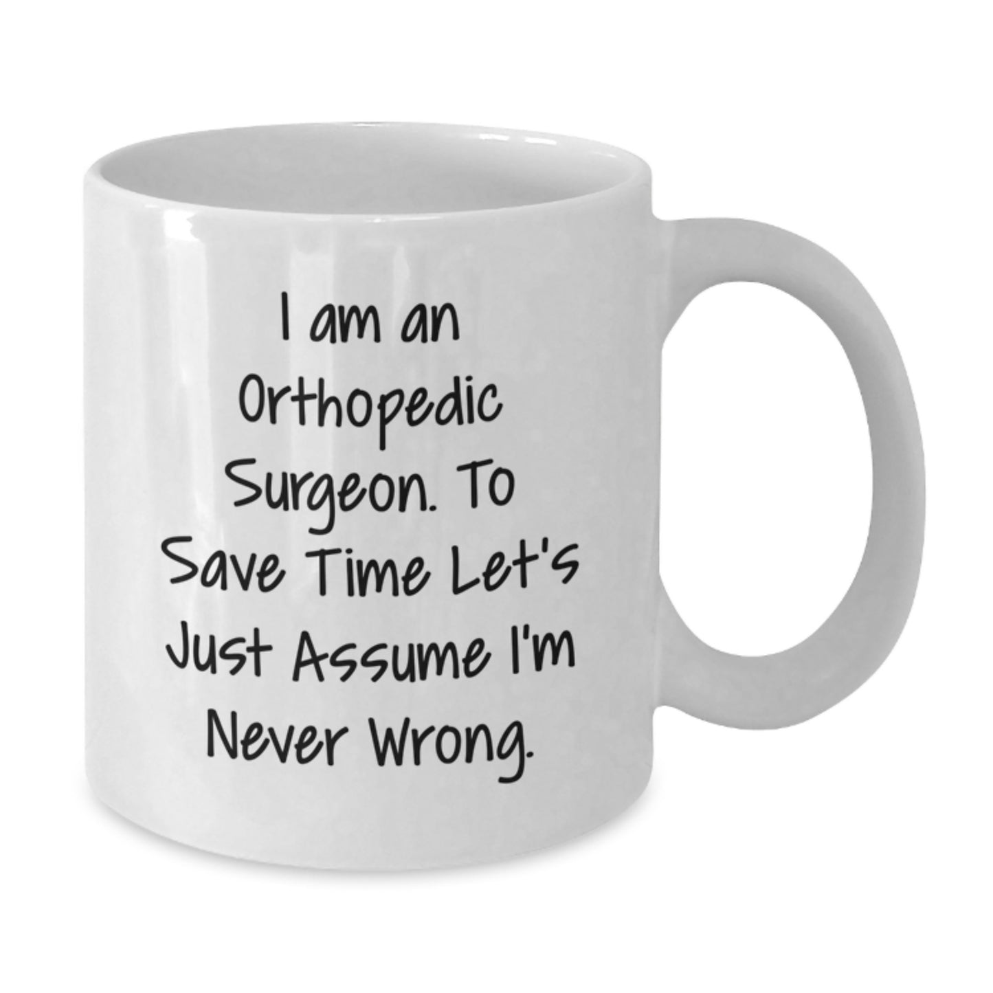 Funny Orthopedic Surgeon Christmas Unique Gifts for Men from Friends, Gifts for Orthopedic Surgeon, White Coffee Mug with I Am An Orthopedic Surgeon Quote - Additional