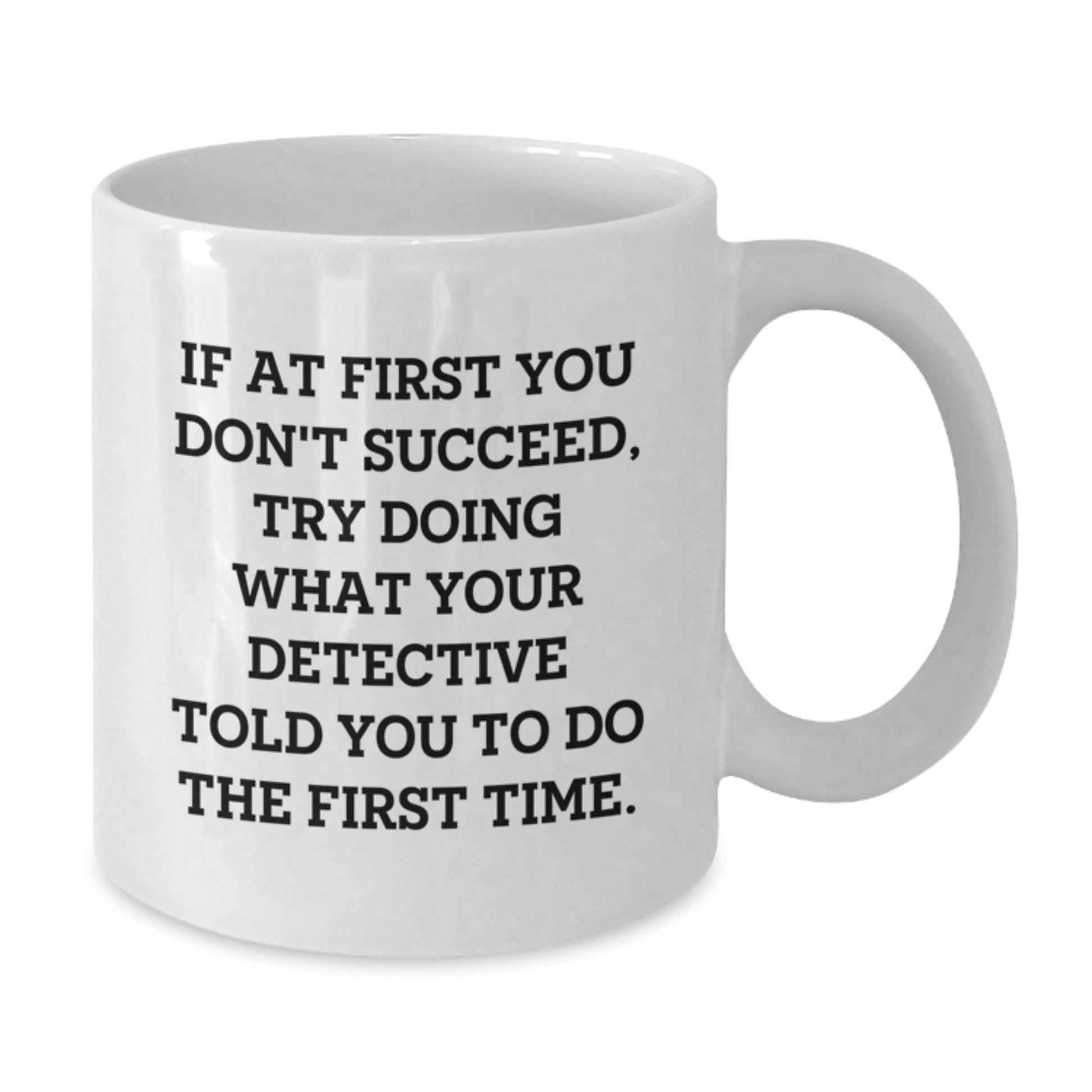 Funny Detective Quotes Gifts from Men to Friends - White Coffee Mug - White - Additional