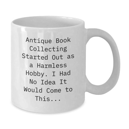 Antique Book Collecting Lover's Humorous White Coffee Mug for Men and Women, Gifts from Friends and Family for Christmas - Additional
