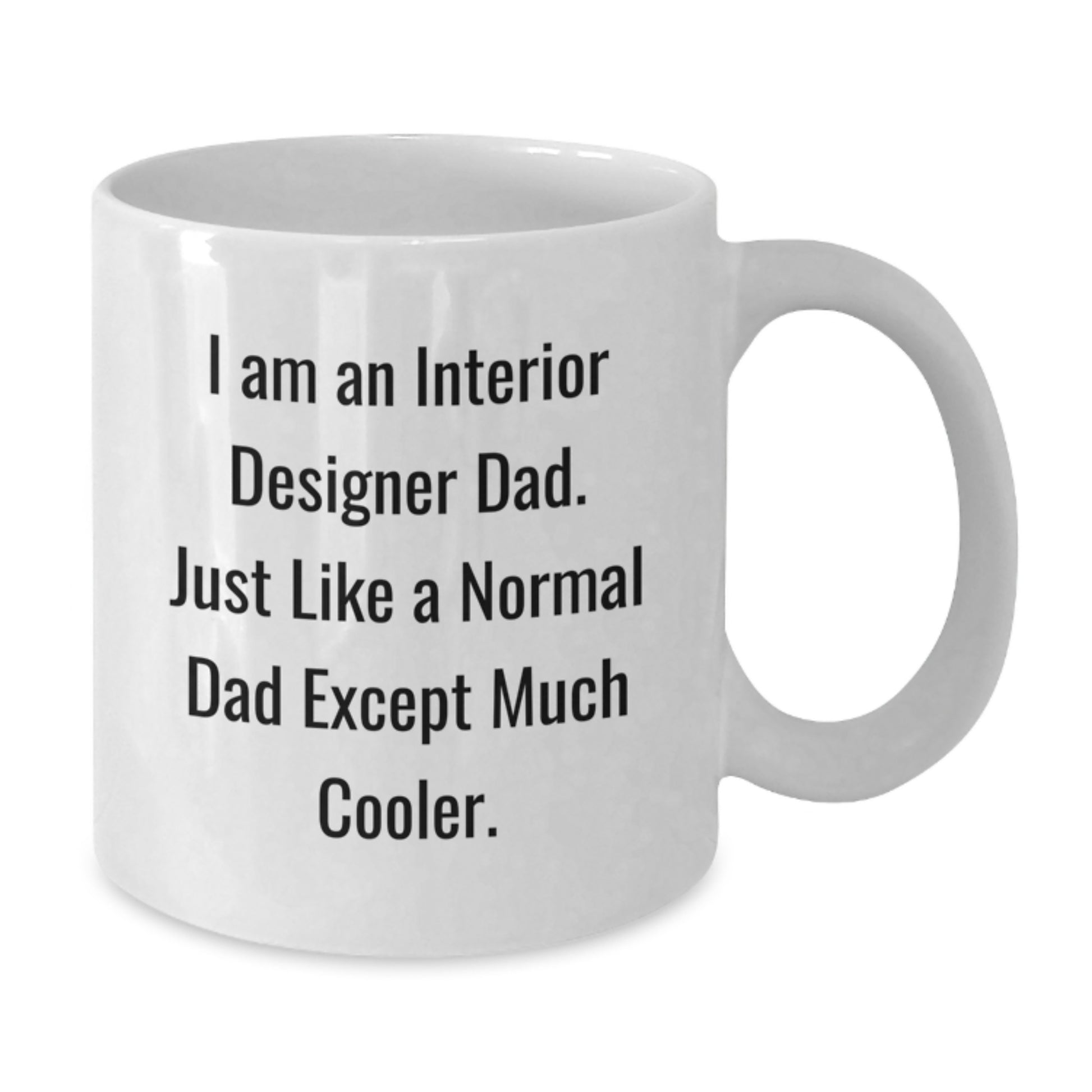 Unique Gifts for Interior Designer Dad White Coffee Mug Funny Quote Christmas - Additional