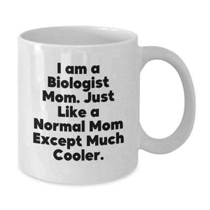 Funny Biologist Mom White Coffee Mug Gifts for Men Women Friends Family - Unique Christmas Memorable Presents from Mom - Additional