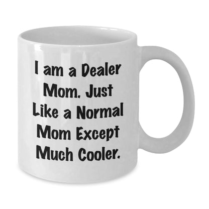 Funny Dealer Gifts from Mom, White Coffee Mug, Perfect for Dealer Friends and Family Christmas Unique Gifts - Additional