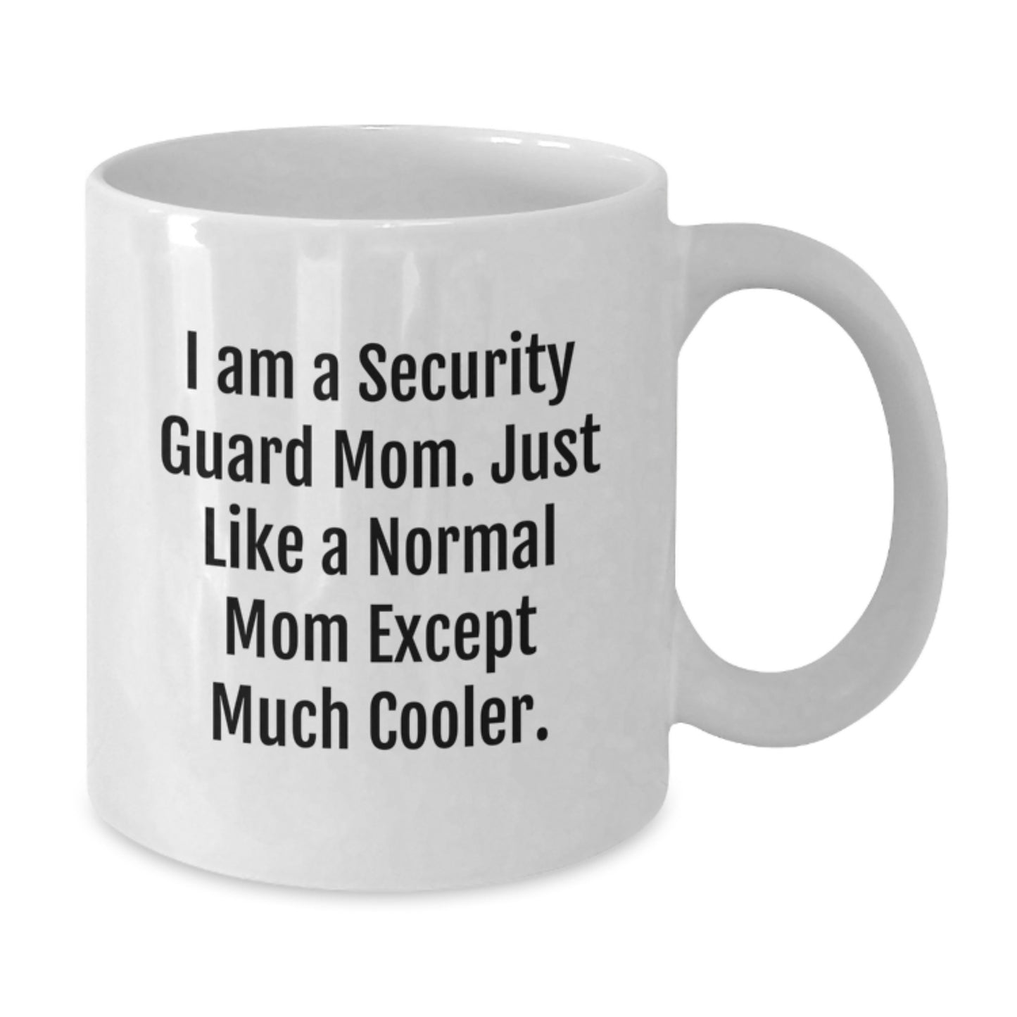 Funny Security Guard Gifts for Men - White Coffee Mug 'I Am A Security Guard Mom' - Christmas Unique Gifts from Mom to Security Guard - Additional
