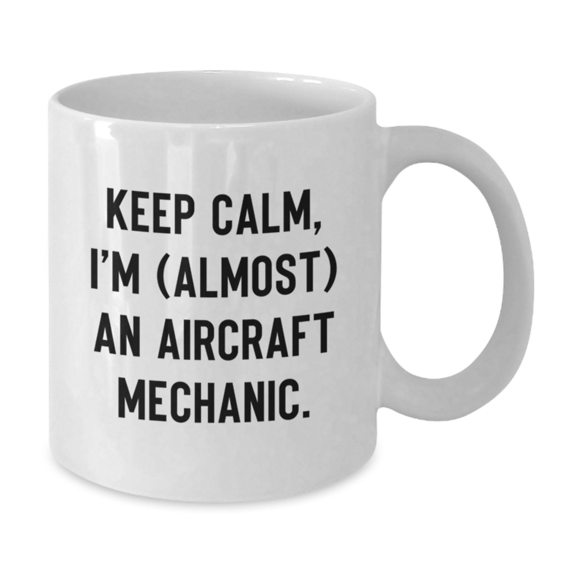 Funny Gifts for Aircraft Mechanic Friends, Unique White Coffee Mug, Keep Calm I'm (almost) An Aircraft Mechanic Christmas Unique Gifts - Additional