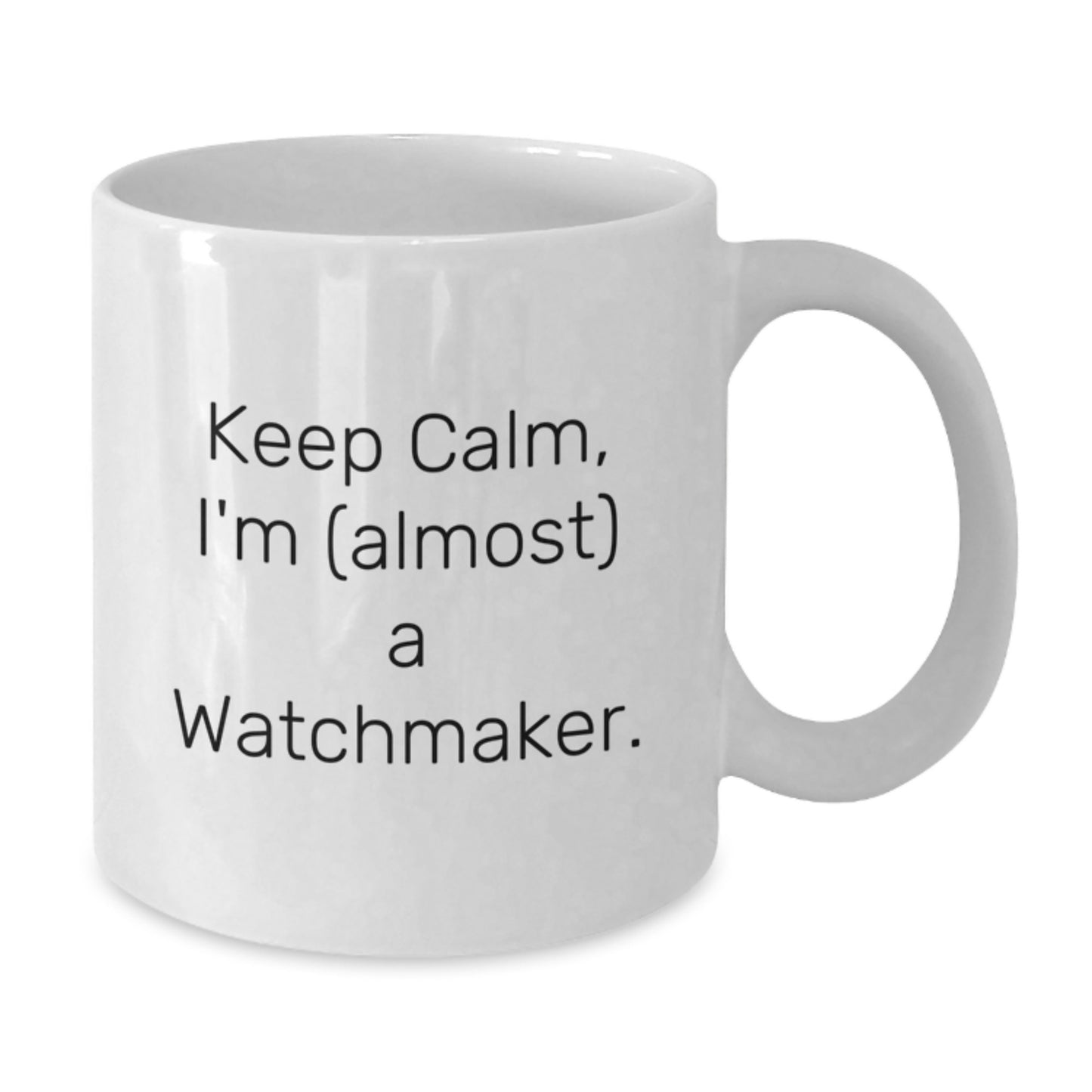 Funny Watchmaker Gifts from Friends and Family for Men and Women - White Coffee Mug, Keep Calm I'm (almost) A Watchmaker. - Additional