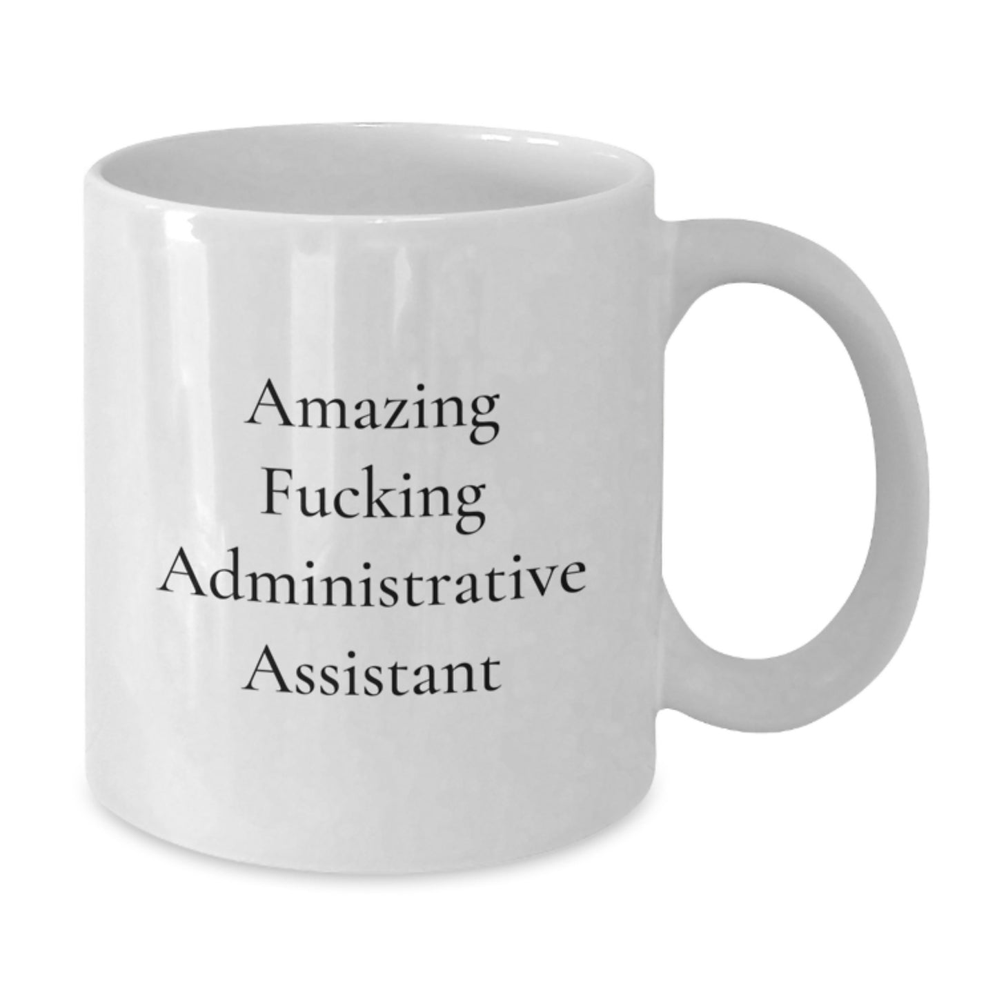 Funny Administrative Assistant White Coffee Mug, Gifts from Men to Colleagues for Christmas Office Humor, White 11oz or 15oz Ceramic Mug - Additional