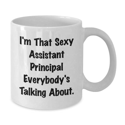 Assistant Principal Gifts Funny White Coffee Mug I'm That Sexy Assistant Principal Everybody's Talking About Gifts for Men from Friends - Additional