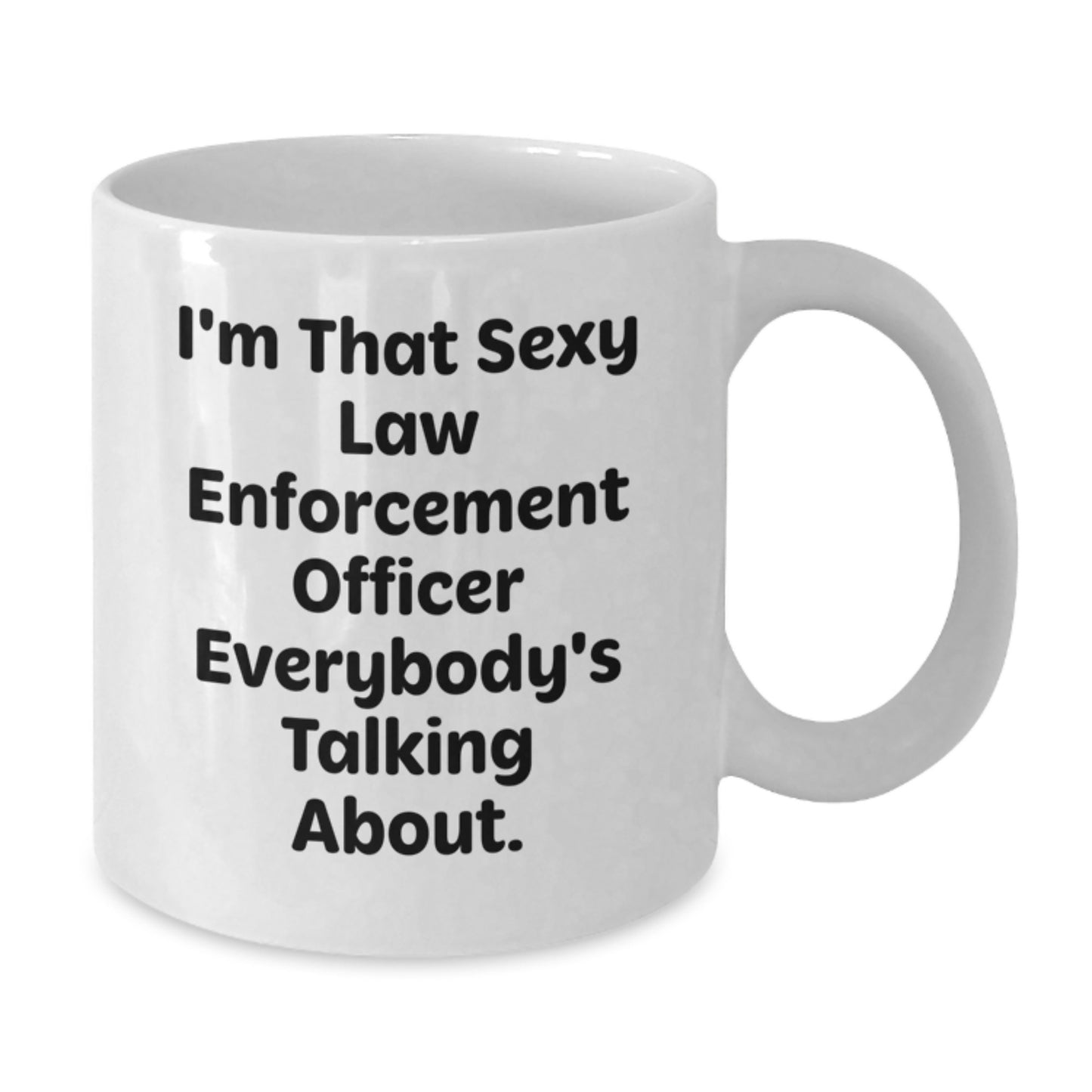 Funny Law Enforcement Officer Gifts from Friends - White Coffee Mug, 'I'm That Sexy' Quote for Christmas Unique Present - Additional