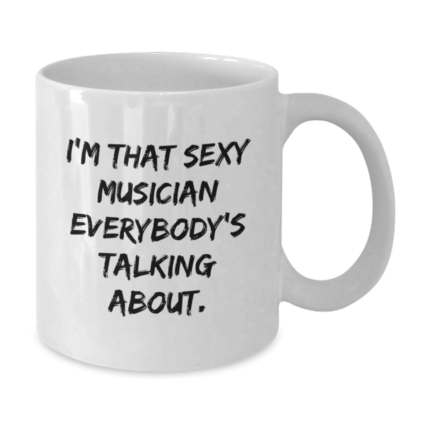 Funny Musician Gifts from Men for Musician, Funny White Coffee Mug for Musician, I'm That Sexy Musician Everybody's Talking About Quote White Coffee Mug, Unique Christmas Unique Gifts for Musician - Additional