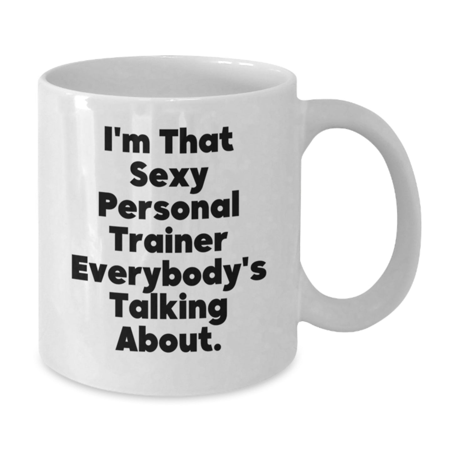 Funny Personal Trainer Gifts from Friends to Personal Trainer, White Coffee Mug 'I'm That Sexy' for Christmas Morning - Additional