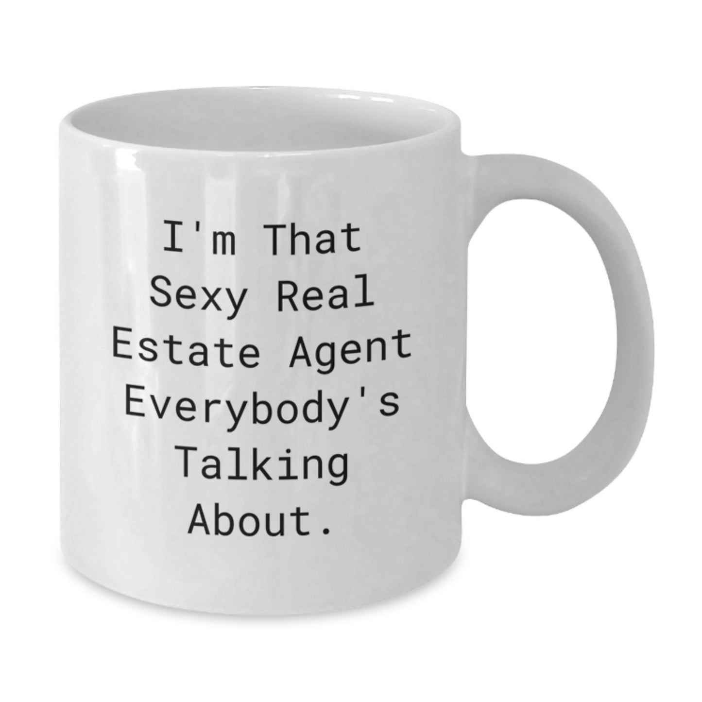 Funny Real Estate Agent Gifts from Friends for Graduation - 'I'm That Sexy Real Estate Agent Everybody's Talking About.' White Coffee Mug for Men and Women - Additional