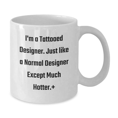 Designer Gifts from Friends, Gifts for Designer Men, Funny Coffee Mug, Birthday Unique Gifts, I'm A Tattooed Designer. - Additional
