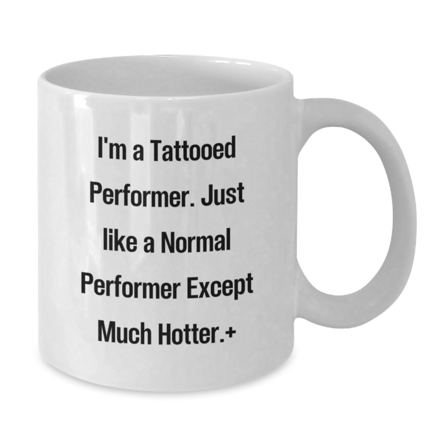 Funny Performer Gifts for Men, White Coffee Mugs with I'm A Tattooed Performer Quote, Unique Christmas Unique Gifts from Friends - Additional