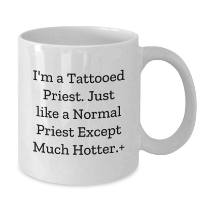 Funny Priest Gifts, 'I'm A Tattooed Priest' White Coffee Mug, Birthday Unique Gifts from Friends to Priest - Additional