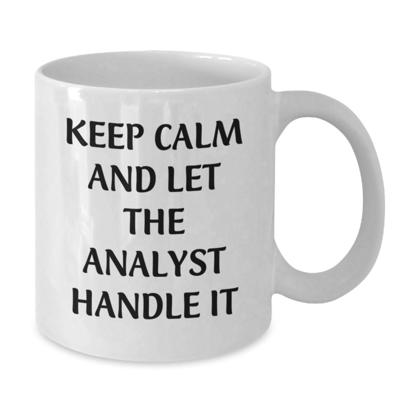 Funny Analyst White Coffee Mug, Keep Calm And Let The Analyst Handle It, Gifts from Family to Birthday Analyst, 11oz or 15oz Capacity, Ceramic, Microwave, Dishwasher Safe - Additional