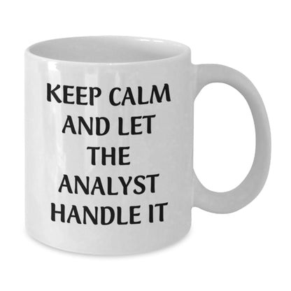 Funny Analyst White Coffee Mug, Keep Calm And Let The Analyst Handle It, Gifts from Family to Birthday Analyst, 11oz or 15oz Capacity, Ceramic, Microwave, Dishwasher Safe - Additional