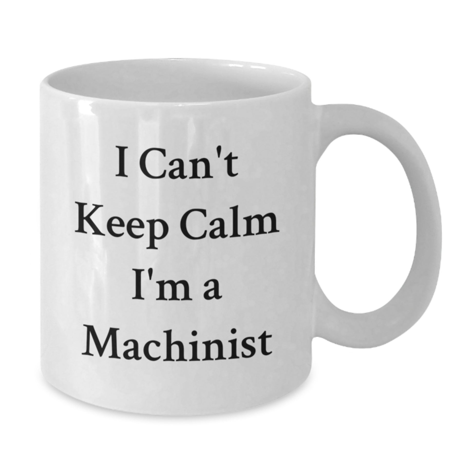 Funny Machinist Gifts from Friends - I'm A Machinist White Coffee Mug, Christmas Unique Gifts for Machinist, Men, Women - Additional